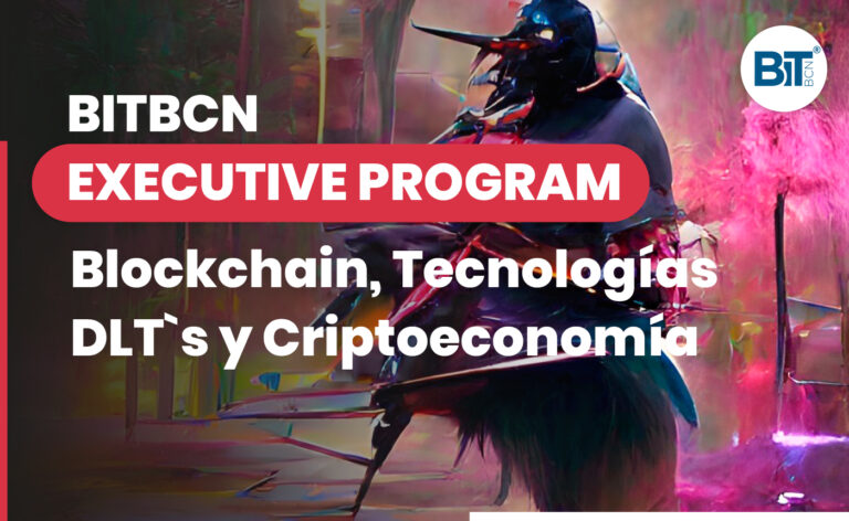 BITBCN Executive Program Blockchain, Tecnologías DLT`s y Criptoeconomía